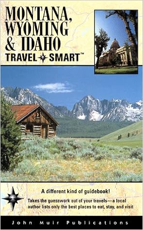 Montana, Wyoming, & Idaho: Travel Smart (Montana, Wyoming & Idaho Travel-Smart, 1st ed) Montana, Wyoming, & Idaho: Travel Smart (Montana, Wyoming & Idaho Travel-Smart, 1st ed)
