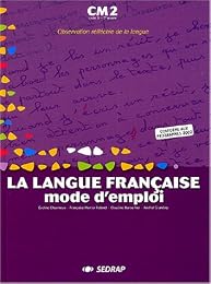 La  langue française, mode d'emploi, CM2, cycle 3, 3e année