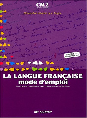 La  langue française, mode d'emploi, CM2, cycle 3, 3e année
