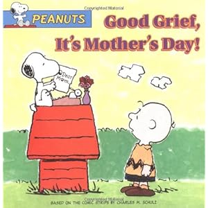 Good Grief, It's Mother's Day! (Peanuts)