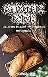 Ketogenic Bread: Top Low-Carb and Gluten-Free Bread Recipes for Weight Loss!