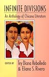Infinite Divisions: An Anthology of Chicana Literature by