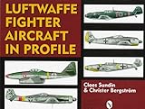 Luftwaffe Fighter Aircraft in Profile (Schiffer Military History Book) by