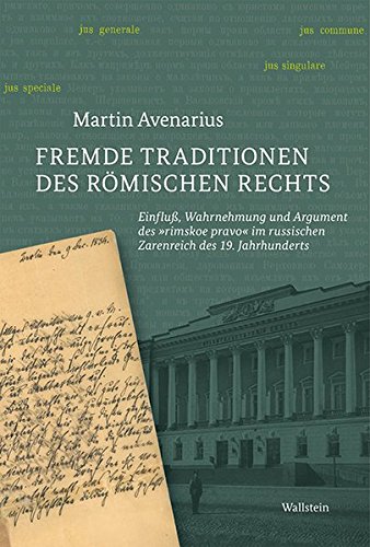 Fremde Traditionen Des Romischen Rechts Einfluss Wahrnehmung Und Argument Des Rimskoe Pravo Im Russischen Zarenreich Des 19 Jahrhunderts Martin Avenarius Pdf Pfehpaslenut