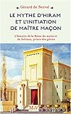 Le mythe d'Hiram et l'initiation de maitre maçon : L'histoire de la Reine du matin et de Soliman, p by 