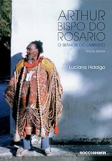 Livro Arthur Bispo do Rosario: O senhor do labirinto