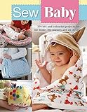 Sew Baby: 20 Cute and Colourful Projects For The Home, The Nursery And On The Go (SEW SERIES) by Debbie Shore