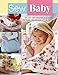 Sew Baby: 20 Cute and Colourful Projects For The Home, The Nursery And On The Go (SEW SERIES) by Debbie Shore