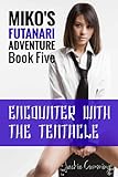 Encounter With the Tentacle (Futa on Female Tentacle Erotic Adventure): Book Five (Miko's Futanari Adventure 5)