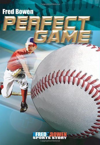 Perfect Game (Fred Bowen Sports Story Series)