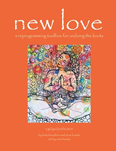 new love: a reprogramming toolbox for undoing the knots by Trista Hendren, Arna Baartz