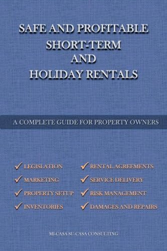 Safe And Profitable Short Term And Holiday Rentals: A complete guide for property owners