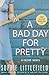A Bad Day for Pretty: A Crime Novel
