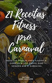 Livro 21 Receitas Fitness pro Carnaval 2019 (Receitas Práticas Livro 1)
