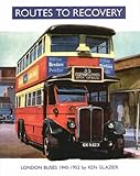 Front cover for the book Routes to Recovery: London Buses 1945-1952 by Ken Glazier