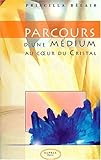 Parcours d'une medium au coeur du cristal (French Edition) by