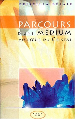 Parcours d'une medium au coeur du cristal (French Edition) by (Paperback)