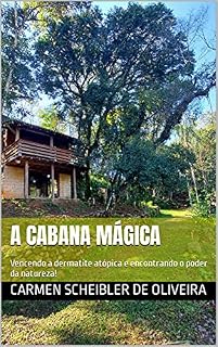 Livro A Cabana mágica: Vencendo a dermatite atópica e encontrando o poder da natureza!