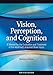 Vision, Perception, and Cognition: A Manual for the Evaluation and Treatment of the Adult with Acqui by 