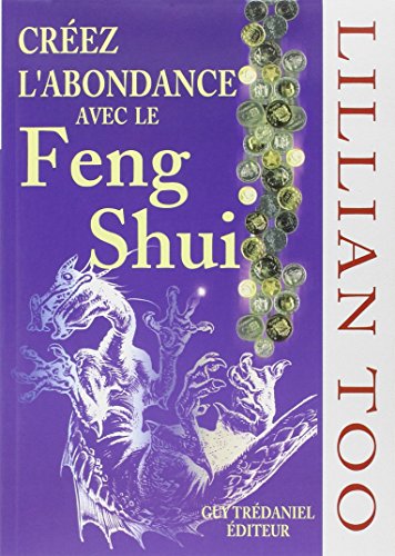 Créer l'abondance avec le Feng shui by Lillian Too