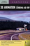Exploring 3D Animation with Cinema 4D R9, Alley, Tony, 140187875X