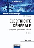 Electricité générale : Analyse et synthèse des circuits, cours et exercices corrigés by