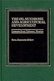 The Oil Syndrome and Agricultural Development, Scherr, Sara J., 0275902242