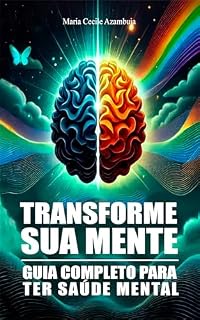 Livro Transforme Sua Mente: Guia Completo Para Ter Saúde Mental