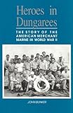 Book cover for Heroes in Dungarees: The Story of the American Merchant Marine in World War II