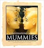 Conversations With Mummies: New Light on the Lives of Ancient Egyptians by 