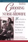 Choosing a Nurse-Midwife: Your Guide to Safe, Sensitive Care During Pregnancy and the Birth of Your Child, Catherine M. Poole, Elizabeth A. Parr, 0471584525