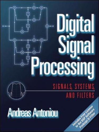 Digital Signal Processing: Signals, Systems, and Filters by Andreas Antoniou