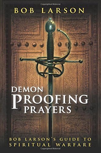 Demon Proofing Prayers: Bob Larson's Guide to Winning Spiritual Warfare