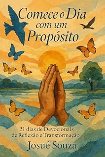 Livro Comece o Dia com um Propósito: 21 dias de Devocionais de Reflexão e Transformação