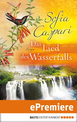 Das Lied des Wasserfalls: Roman (Allgemeine Reihe. Bastei Lübbe Taschenbücher) (German Edition)