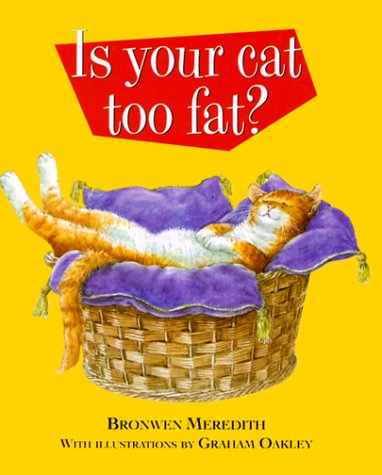 Is Your Cat Too Fat? by Bronwen Meredith