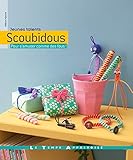 Scoubidous : Pour s'amuser comme des fous ! by 