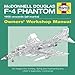 McDonnell Douglas F-4 Phantom Manual 1958 Onwards (all marks): An Insight into Owning, Flying and Maintaining the Legendary Cold War Combat Jet (Owners' Workshop Manual)