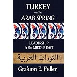 Turkey and the Arab Spring: Leadership in the Middle East