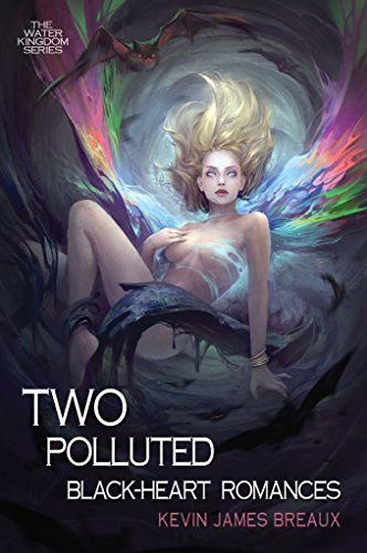 Two Polluted Black-Heart Romances (The Water Kingdom Book 2) by [Breaux, Kevin James]