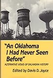 An Oklahoma I Had Never Seen Before : Alternative Views of Oklahoma History, , 0806125993