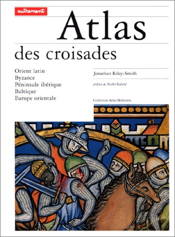 Atlas des croisades (French Edition) by Jonathan Riley-Smith