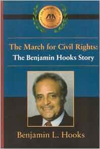 The March For Civil Rights The Benjamin Hooks Story Benjamin J Hooks 9781590312490 Amazon