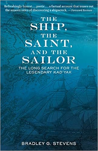 The Ship, the Saint, and the Sailor: The Long Search for the Legendary Kad'yak, by Bradley G. Stevens
