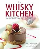 The Whisky Kitchen: 100 Ways with Whisky and Food by