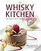 The Whisky Kitchen: 100 Ways with Whisky and Food by