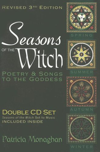 Seasons of the Witch: Poetry & Songs to the GOddess (Revised 3rd Edition) by Patrcia Monaghan, Arctic Siren Singers