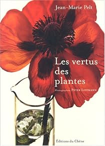 Les Vertus Des Plantes Jean Marie Pelt Babelio