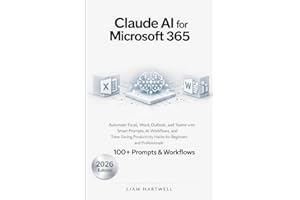 Claude AI for Microsoft 365: Automate Excel, Word, Outlook, and Teams with Smart Prompts, AI Workflows, and Time-Saving Produ