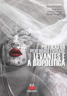 Livro Políticas da performatividade: Levantes e a biopolítica (Politicas da performativdade Livro 3)